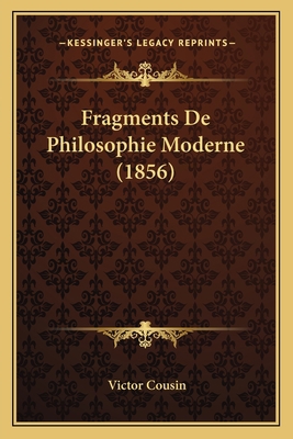 Fragments De Philosophie Moderne (1856) [French] 1167704266 Book Cover