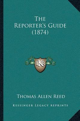 The Reporter's Guide (1874) 1166578046 Book Cover