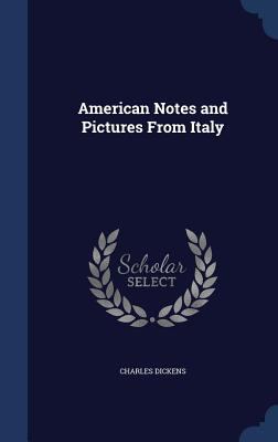 American Notes and Pictures From Italy 1340159953 Book Cover