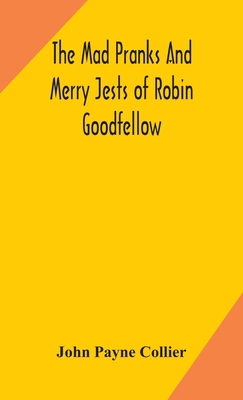 The mad pranks and merry jests of Robin Goodfellow 9354171818 Book Cover