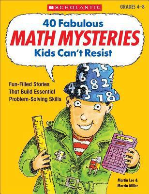 40 Fabulous Math Mysteries Kids Can't Resist 0439175402 Book Cover