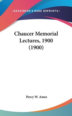 Chaucer Memorial Lectures, 1900 (1900) 1436927366 Book Cover