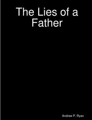 The Lies of a Father 1304844072 Book Cover