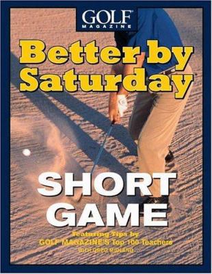 Better by Saturday (TM) - Short Game: Featuring... 0446532592 Book Cover