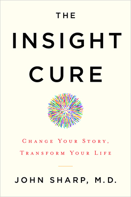 The Insight Cure: Change Your Story, Transform ... 1401953263 Book Cover