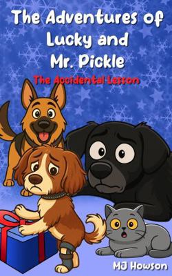 The Adventures of Lucky and Mr. Pickle: The Acc... B0FZFWZXD9 Book Cover