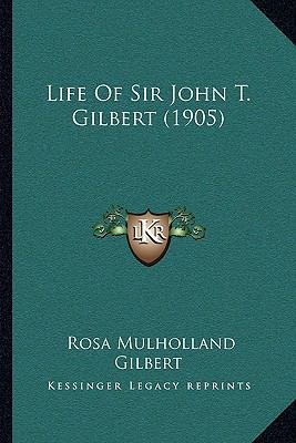 Life Of Sir John T. Gilbert (1905) 1166062392 Book Cover