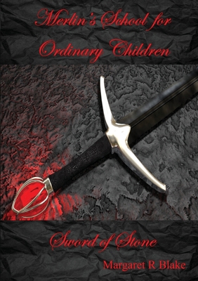 Merlin's School for Ordinary Children: Sword of... 0648765431 Book Cover