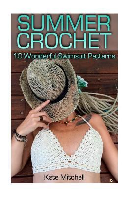 Summer Crochet: 10 Wonderful Swimsuit Patterns:... 1717231411 Book Cover