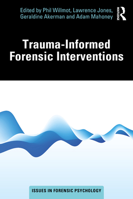Trauma-Informed Forensic Interventions 1032978848 Book Cover