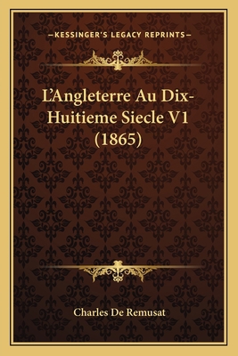 L'Angleterre Au Dix-Huitieme Siecle V1 (1865) [French] 1165436493 Book Cover