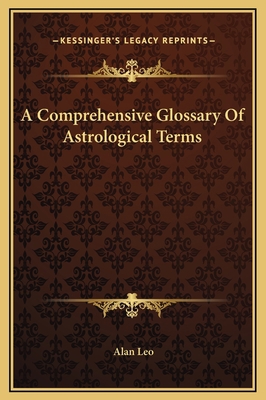 A Comprehensive Glossary Of Astrological Terms 1169181112 Book Cover