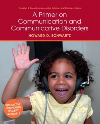 A Primer on Communication and Communicative Dis... 0205496369 Book Cover