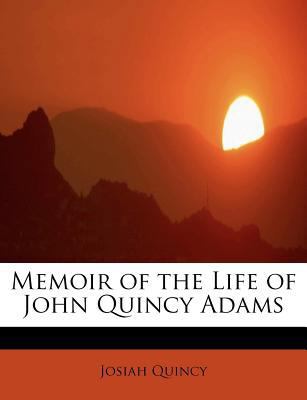 Memoir of the Life of John Quincy Adams 1241249121 Book Cover