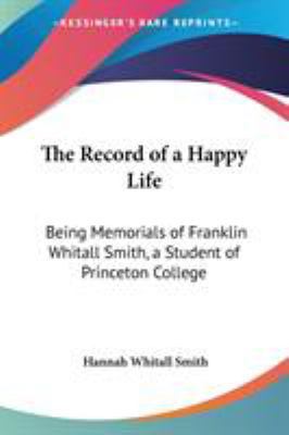 The Record of a Happy Life: Being Memorials of ... 0548307598 Book Cover