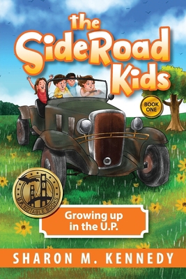 The SideRoad Kids - Book 1: Growing Up in the U.P. 1615996036 Book Cover