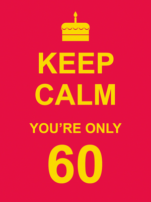 Keep Calm You're Only 60 B0082PTKD8 Book Cover