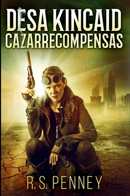 Desa Kincaid - Cazarrecompensas [Spanish] 1715645693 Book Cover
