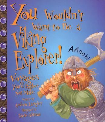 You Wouldn't Want to Be a Viking Explorer! 0531145999 Book Cover