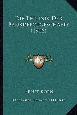 Die Technik Der Bankdepotgeschafte (1906) [German] 1168347297 Book Cover