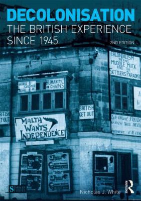 Decolonisation: The British Experience since 1945 1408245639 Book Cover