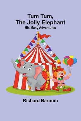 Tum Tum, The Jolly Elephant: His Many Adventures 9362514699 Book Cover