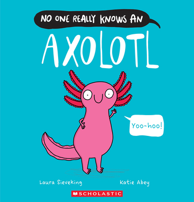 No One Really Knows an Axolotl 1546169369 Book Cover