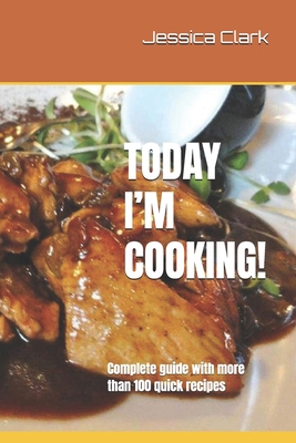 Today I'm Cooking!: Complete guide with more th... B0D34798TS Book Cover