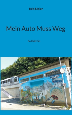 Mein Auto Muss Weg: So Oder So [German] 375430285X Book Cover