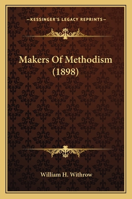 Makers Of Methodism (1898) 1164095641 Book Cover