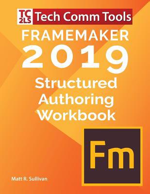 FrameMaker Structured Authoring Workbook (2019 ... 0996715770 Book Cover