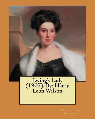 Ewing's Lady (1907). By: Harry Leon Wilson 1974299635 Book Cover