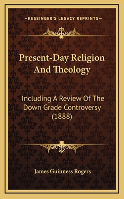 Present-Day Religion And Theology: Including A ... 116666225X Book Cover
