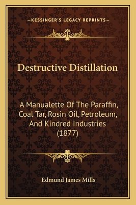 Destructive Distillation: A Manualette Of The P... 116461973X Book Cover