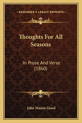 Thoughts For All Seasons: In Prose And Verse (1... 1165662981 Book Cover