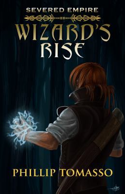 Severed Empire: Wizard's Rise 1944044426 Book Cover