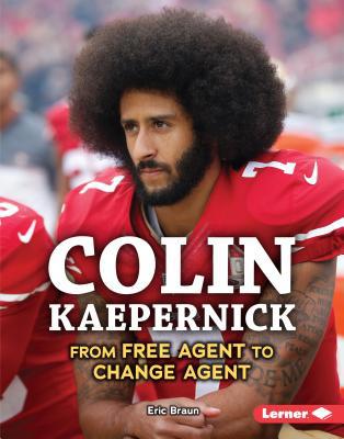 Colin Kaepernick: From Free Agent to Change Agent 1541556178 Book Cover