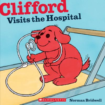 Clifford Visits the Hospital 0545215889 Book Cover