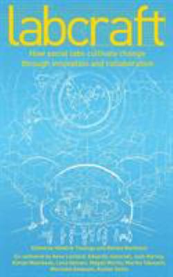 Labcraft: How Social Labs Cultivate Change Thro... 0990592707 Book Cover