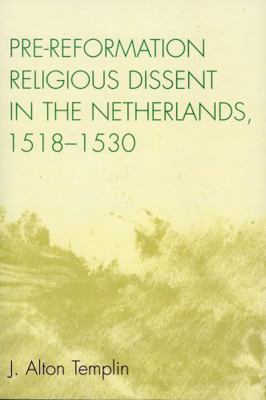 Pre-Reformation Religious Dissent in The Nether... 0761835261 Book Cover