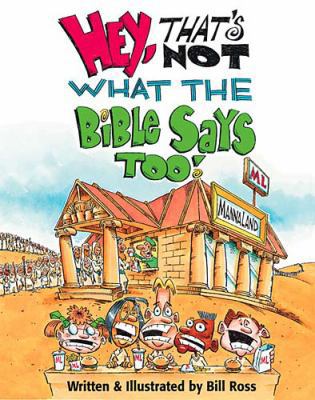 Hey, That's Not What The Bible Says Too! 0849975921 Book Cover