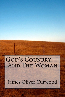 God's Country - And The Woman 1494364565 Book Cover
