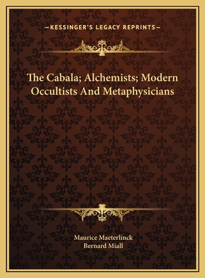 The Cabala; Alchemists; Modern Occultists And M... 1169695531 Book Cover