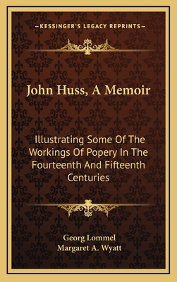 John Huss, A Memoir: Illustrating Some Of The W... 1163695599 Book Cover