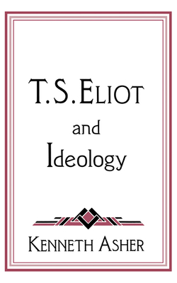 T. S. Eliot and Ideology 0521452848 Book Cover