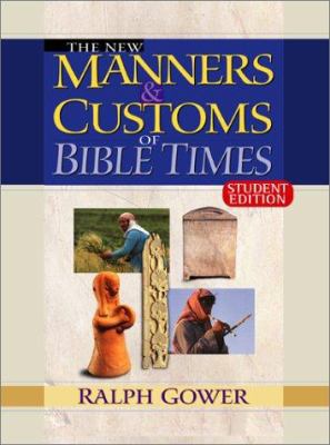 New Manners & Customs of Bible Times Student Ed... 0802463347 Book Cover