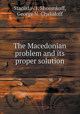 The Macedonian problem and its proper solution 5518461658 Book Cover