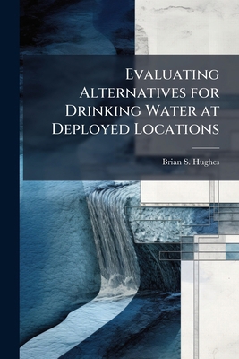 Evaluating Alternatives for Drinking Water at D... 128841496X Book Cover