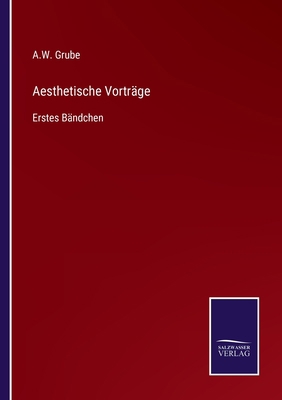 Aesthetische Vorträge: Erstes Bändchen [German] 3752595620 Book Cover