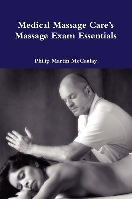 Medical Massage Care's Massage Exam Essentials 0557199654 Book Cover